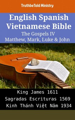 English Spanish Vietnamese Bible - The Gospels IV - Matthew, Mark, Luke & John (eBook, ePUB) - Ministry, TruthBeTold