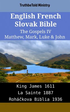 English French Slovak Bible - The Gospels IV - Matthew, Mark, Luke & John (eBook, ePUB) - Ministry, TruthBeTold