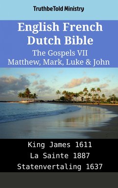 English French Dutch Bible - The Gospels VII - Matthew, Mark, Luke & John (eBook, ePUB) - Ministry, TruthBeTold