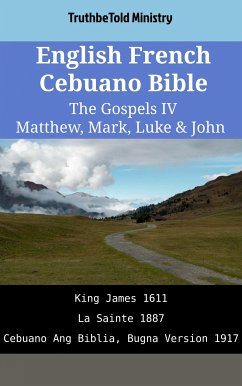 English French Cebuano Bible - The Gospels IV - Matthew, Mark, Luke & John (eBook, ePUB) - Ministry, TruthBeTold