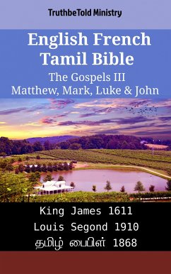 English French Tamil Bible - The Gospels III - Matthew, Mark, Luke & John (eBook, ePUB) - Ministry, TruthBeTold