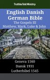 English Danish German Bible - The Gospels III - Matthew, Mark, Luke & John (eBook, ePUB) English Danish German Bible - The Gospels III - Matthew, Mark, Luke & John (eBook, ePUB)