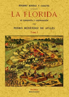 La Florida : su conquista y colonización - Menéndez de Avilés, Pedro