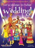 Let's Celebrate An Indian Wedding! (Maya & Neel's India Adventure Series, Book 9) (Multicultural, Non-Religious, Culture, Dance, Baraat, Groom, Bride, Horse, Mehendi, Henna, Sangeet, Biracial Indian American Families,Picture Book Gift,Global Children)