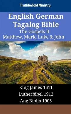 English German Tagalog Bible - The Gospels II - Matthew, Mark, Luke & John (eBook, ePUB) - Ministry, TruthBeTold