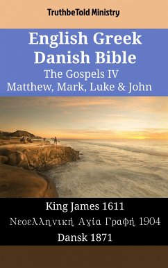 English Greek Danish Bible - The Gospels IV - Matthew, Mark, Luke & John (eBook, ePUB) - Ministry, TruthBeTold