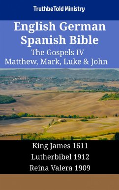 English German Spanish Bible - The Gospels IV - Matthew, Mark, Luke & John (eBook, ePUB) - Ministry, TruthBeTold