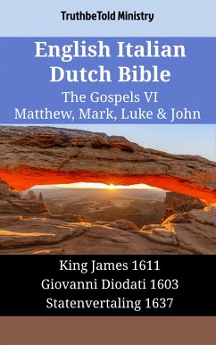 English Italian Dutch Bible - The Gospels VII - Matthew, Mark, Luke & John (eBook, ePUB) - Ministry, TruthBeTold