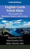 English Czech Polish Bible - The Gospels III - Matthew, Mark, Luke & John (eBook, ePUB)