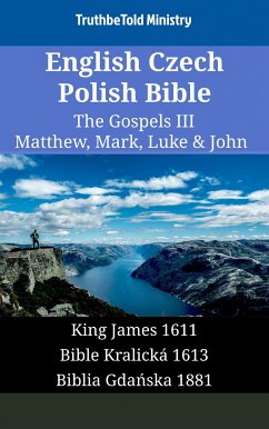 English Czech Polish Bible - The Gospels III - Matthew, Mark, Luke & John (eBook, ePUB) - Ministry, TruthBeTold