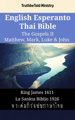 English Esperanto Thai Bible - The Gospels II - Matthew, Mark, Luke & John (eBook, ePUB) - Ministry, TruthBeTold