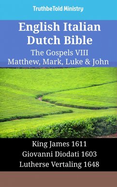 English Italian Dutch Bible - The Gospels VIII - Matthew, Mark, Luke & John (eBook, ePUB) - Ministry, TruthBeTold