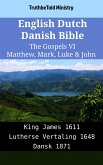 English Dutch Danish Bible - The Gospels VI - Matthew, Mark, Luke & John (eBook, ePUB)