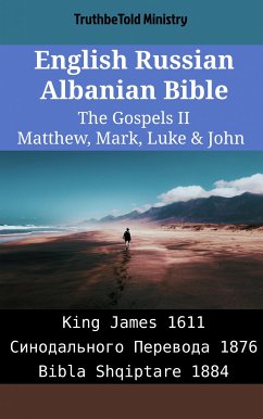 English Russian Albanian Bible - The Gospels II - Matthew, Mark, Luke & John (eBook, ePUB) - Ministry, TruthBeTold