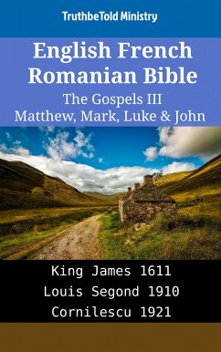 English French Romanian Bible - The Gospels III - Matthew, Mark, Luke & John (eBook, ePUB) - Ministry, TruthBeTold