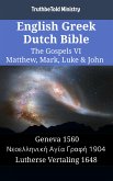 English Greek Dutch Bible - The Gospels VI - Matthew, Mark, Luke & John (eBook, ePUB)