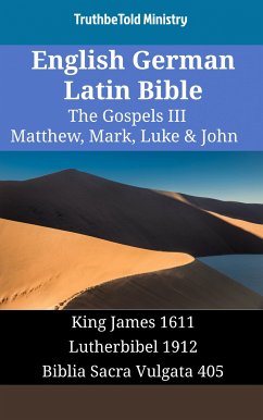 English German Latin Bible - The Gospels III - Matthew, Mark, Luke & John (eBook, ePUB) - Ministry, TruthBeTold