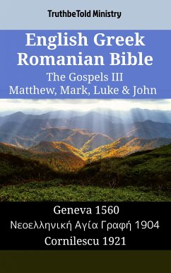 English Greek Romanian Bible - The Gospels III - Matthew, Mark, Luke & John (eBook, ePUB) - Ministry, TruthBeTold