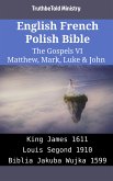 English French Polish Bible - The Gospels VI - Matthew, Mark, Luke & John (eBook, ePUB)