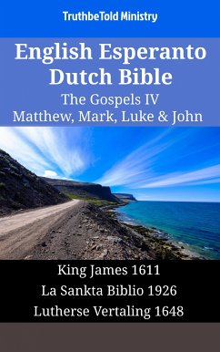 English Esperanto Dutch Bible - The Gospels IV - Matthew, Mark, Luke & John (eBook, ePUB) - Ministry, TruthBeTold