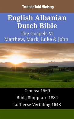 English Albanian Dutch Bible - The Gospels VI - Matthew, Mark, Luke & John (eBook, ePUB) - Ministry, TruthBeTold