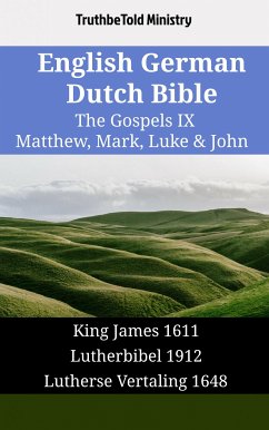 English German Dutch Bible - The Gospels IX - Matthew, Mark, Luke & John (eBook, ePUB) - Ministry, TruthBeTold