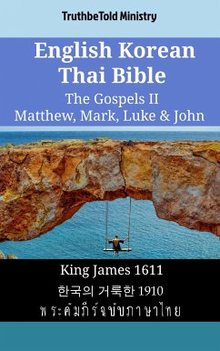 English Korean Thai Bible - The Gospels II - Matthew, Mark, Luke & John (eBook, ePUB) - Ministry, TruthBeTold