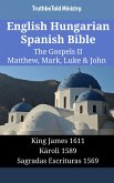 English Hungarian Spanish Bible - The Gospels II - Matthew, Mark, Luke & John (eBook, ePUB)