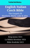 English Italian Czech Bible - The Gospels III - Matthew, Mark, Luke & John (eBook, ePUB)