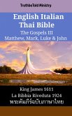 English Italian Thai Bible - The Gospels III - Matthew, Mark, Luke & John (eBook, ePUB)