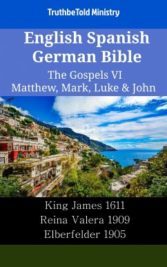 English Spanish German Bible - The Gospels VI - Matthew, Mark, Luke & John (eBook, ePUB) - Ministry, TruthBeTold