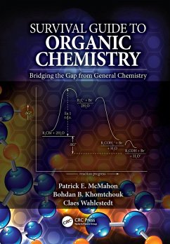 Survival Guide to Organic Chemistry (eBook, ePUB) - McMahon, Patrick E.; Khomtchouk, Bohdan B.; Wahlestedt, Claes