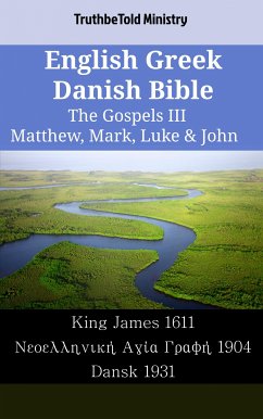 English Greek Danish Bible - The Gospels III - Matthew, Mark, Luke & John (eBook, ePUB) - Ministry, TruthBeTold