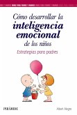 Cómo desarrollar la inteligencia emocional de los niños : estrategias para padres