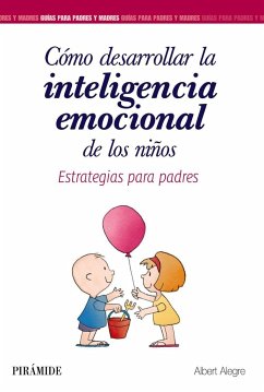 Cómo desarrollar la inteligencia emocional de los niños : estrategias para padres - Alegre Rosselló, Albert