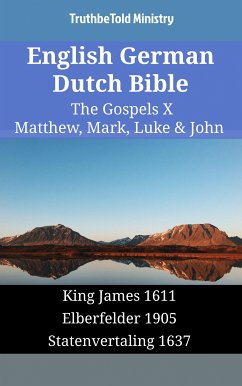 English German Dutch Bible - The Gospels X - Matthew, Mark, Luke & John (eBook, ePUB) - Ministry, TruthBeTold