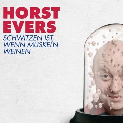 Schwitzen ist, wenn Muskeln weinen (MP3-Download) - Evers, Horst