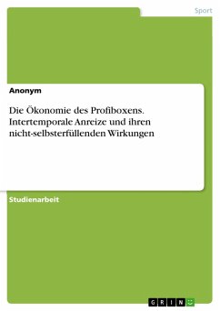 Die Ökonomie des Profiboxens. Intertemporale Anreize und ihren nicht-selbsterfüllenden Wirkungen (eBook, PDF)