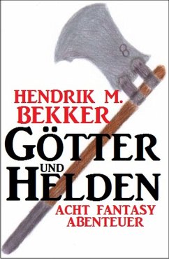 Götter und Helden: Acht Fantasy Abenteuer (eBook, ePUB) Cover Götter und Helden: Acht Fantasy Abenteuer (eBook, ePUB)