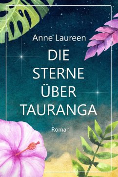 Die Sterne über Tauranga (eBook, ePUB) - Laureen, Anne; Bomann, Corina