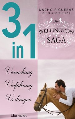 Die Wellington-Saga 1-3: Versuchung / Verführung / Verlangen (3in1-Bundle) (eBook, ePUB) - Figueras, Nacho; Whitman, Jessica