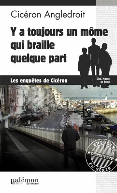 Y a toujours un môme qui braille quelque part (eBook, ePUB) - Angledroit, Cicéron