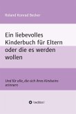 Ein liebevolles Kinderbuch für Eltern oder die es werden wollen (eBook, ePUB)