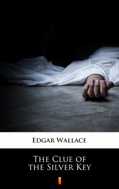 The Clue of the Silver Key (eBook, ePUB) - Wallace, Edgar