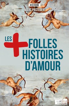 Les plus folles histoires d'amour (eBook, ePUB) - Pasteger, Marc