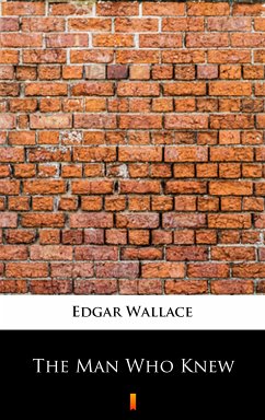 The Man Who Knew (eBook, ePUB) - Wallace, Edgar