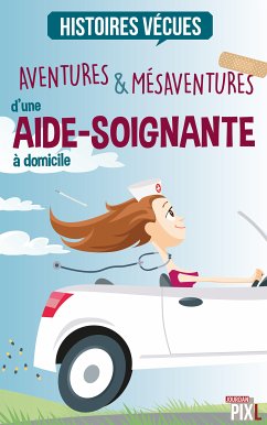 Aventures et mésaventures d'une aide-soignante à domicile (eBook, ePUB) - Catanzaro, Florent