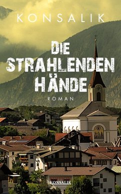 Die strahlenden Hände (eBook, ePUB) - Konsalik, Heinz G.
