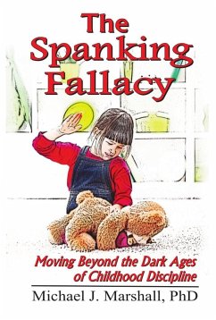 Cover The Spanking Fallacy, Moving Beyond the Dark Ages of Childhood Discipline (eBook, ePUB)
