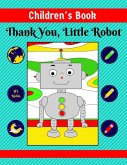 Children's Book: Thank You, Little Robot (eBook, ePUB) Children's Book: Thank You, Little Robot (eBook, ePUB)